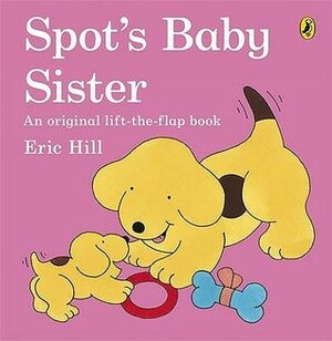 Spot's Baby Sister by Eric Hill