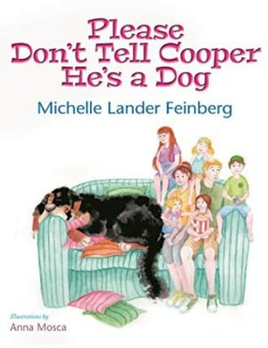 Please Don't Tell Cooper He's a Dog by Michelle Lander Feinberg