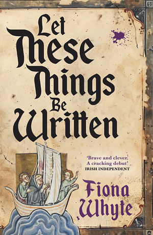 Let These Things Be Written by Whyte Fiona, Fiona Whyte