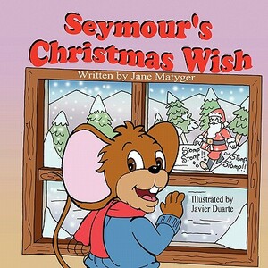 Seymour's Christmas Wish by Jane Matyger