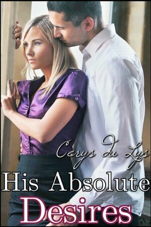 His Absolute Desires by Cerys du Lys