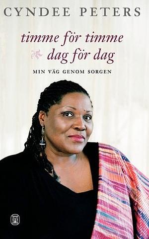 Timme för timme, dag för dag: min väg genom sorgen by Cyndee Peters