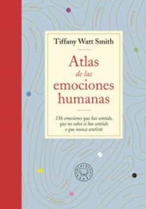 Atlas de las emociones humanas by Tiffany Watt Smith