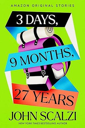3 Days, 9 Months, 27 Years by John Scalzi
