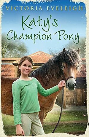 Katy's Champion Pony by Victoria Eveleigh