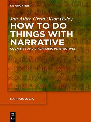 How to Do Things with Narrative by Jan Alber