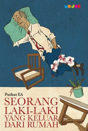 Seorang Laki-Laki yang Keluar dari Rumah by Puthut EA