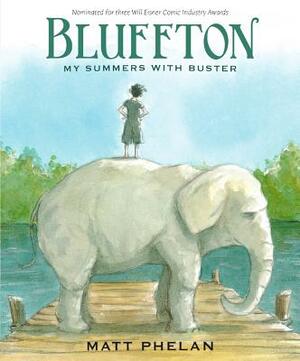 Bluffton: My Summers with Buster Keaton by Matt Phelan