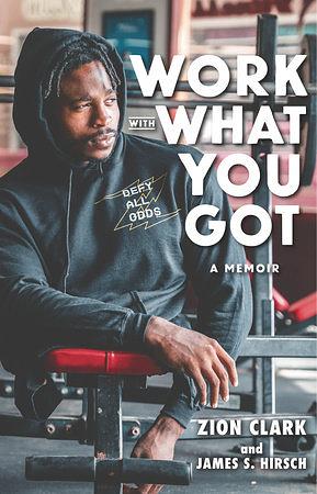 Work with What You Got: A Memoir by James S. Hirsch, Zion Clark