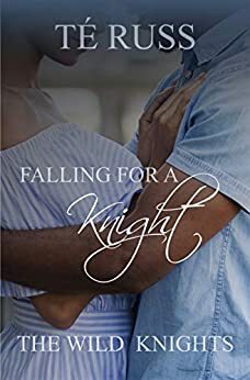 Falling for a Knight by Té Russ