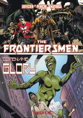 The Frontiersmen/Codename Glory by Gabriel Mayorga, Manuel Martin Peniche, Jean-Marc Lofficier