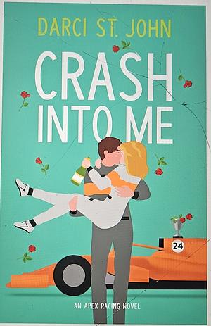 Crash Into Me by Darci St. John