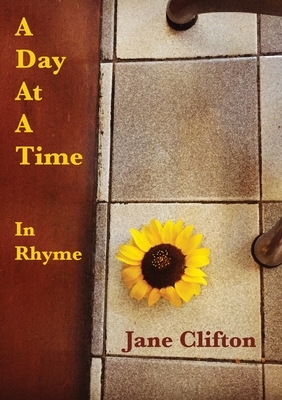 A Day At A Time -in Rhyme by Jane Clifton