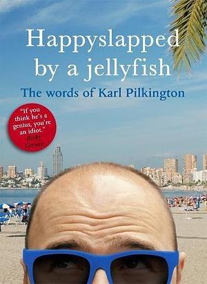 Happyslapped by a Jellyfish by Karl Pilkington