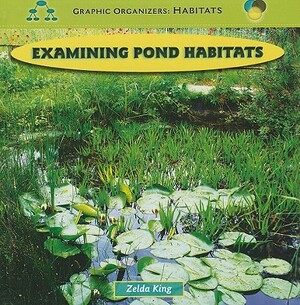 Examining Pond Habitats by Zelda King