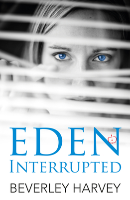 Eden Interrupted by Beverley Harvey