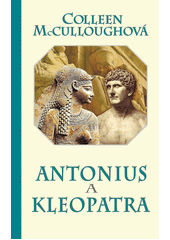 Antonius a Kleopatra by Colleen McCullough