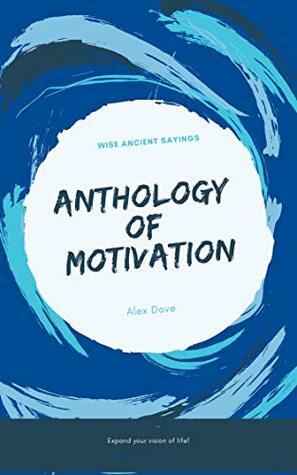 Anthology Of Motivation by Alex Dove, Mike Green