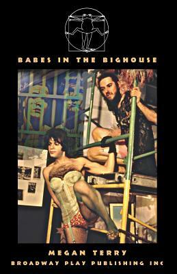 Babes in the Bighouse by Megan Terry