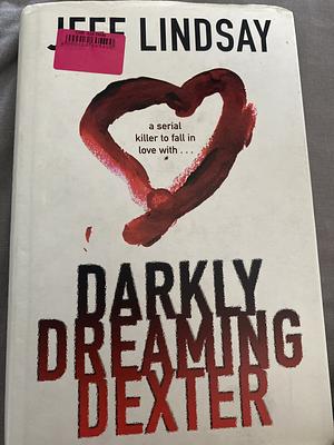 Darkly Dreaming Dexter by Jeffry P. Lindsay