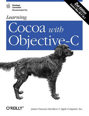 Learning Cocoa with Objective-C by James Duncan Davidson, Apple Inc.