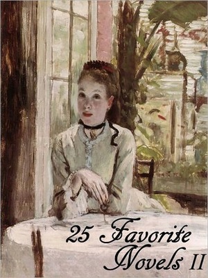 25 Favorite Novels II by Charles Dickens, Various, Victor Hugo, Alexandre Dumas, E.M. Forster, Thomas Hardy