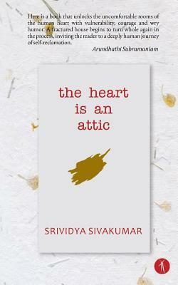 The Heart Is An Attic by Srividya Sivakumar