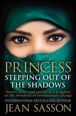 Princess: Stepping Out Of The Shadows by Jean Sasson