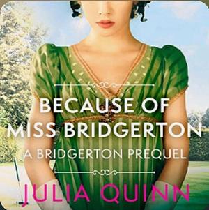 Because of Miss Bridgerton by Julia Quinn