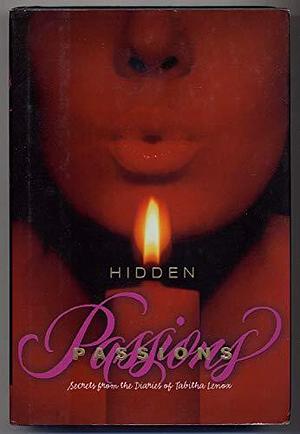 Hidden Passions: Secrets from the Diaries of Tabitha Lenox by Alice Alfonsi, James E. Reilly