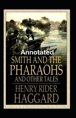 Smith and the Pharaohs, And Other Tales by H. Rider Haggard