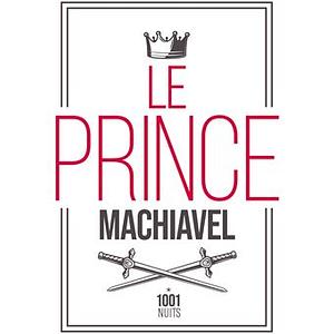 Machiavel - Le Prince by Niccolò Machiavelli