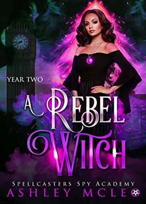 A Rebel Witch by Ashley McLeo