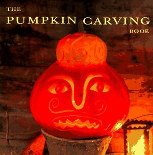 Pumpkin Carving Book: How to Create Glowing Lanterns and Seasonal Displays by Tessa Evelegh, Debbie Patterson, Deborah Schneebeli-Morrell