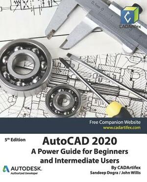 AutoCAD 2020: A Power Guide for Beginners and Intermediate Users by Sandeep Dogra, Cadartifex, John Willis