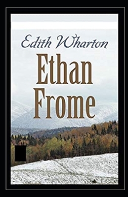 Ethan Frome Illustrated by Edith Wharton