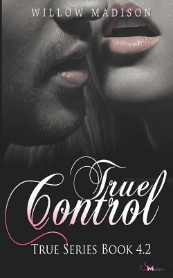 True Control 2 by Willow Madison