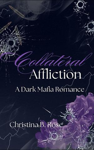 Collateral Affliction by Christina B. Rose