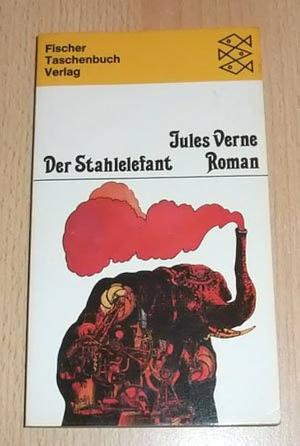 Der Stahlelefant : Roman by Jules Verne