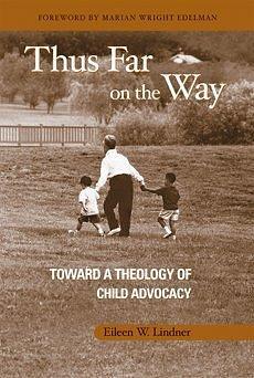 Thus Far on the Way: Toward a Theology of Child Advocacy by Shannon Daley-Harris