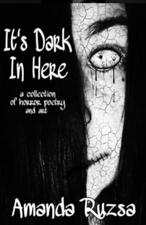 It's Dark in Here by Amanda Ruzsa