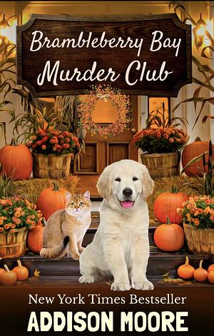 Brambleberry Bay Murder Club by Addison Moore