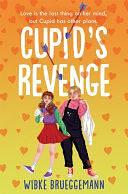 Cupid's Revenge: A Hilariously Honest YA Romance That's Full of Heart by Wibke Brueggemann