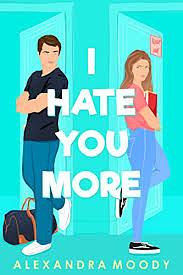 I Hate You More by Alexandra Moody