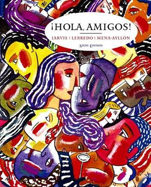 Hola, amigos! by Ana C. Jarvis, Francisco Mena-Ayllón, Raquel Lebredo