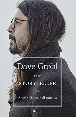 The Storyteller: Storie di vita e di musica by Dave Grohl