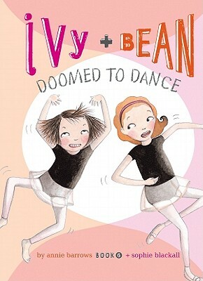 Ivy + Bean Doomed to Dance by Annie Barrows