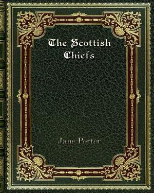 The Scottish Chiefs by Jane Porter