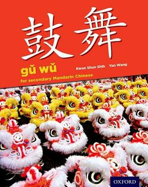 Gu Wu for Secondary Chinese Mandarin: Student Book & CD-ROM by Yan Wang, Kwun Shun Shih