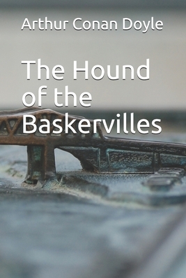 The Hound of the Baskervilles by Arthur Conan Doyle, Arthur Conan Doyle